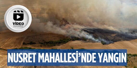Nusret Mahallesi’nde yangın