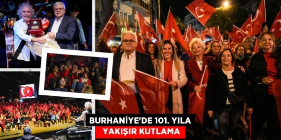 BURHANİYE’DE 101. YILA   YAKIŞIR KUTLAMA