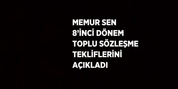 MEMUR SEN 8’İNCİ DÖNEM TOPLU SÖZLEŞME TEKLİFLERİNİ AÇIKLADI