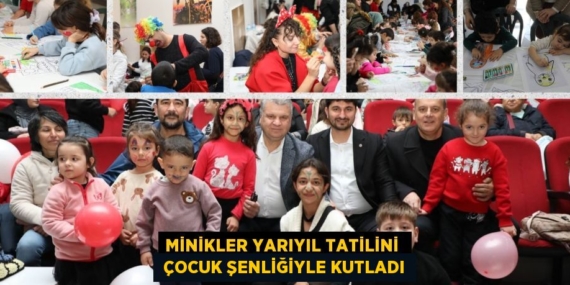 MİNİKLER YARIYIL TATİLİNİ   ÇOCUK ŞENLİĞİYLE KUTLADI