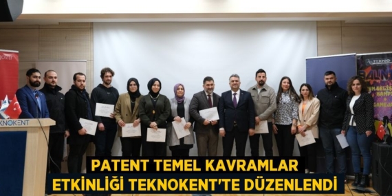 PATENT TEMEL KAVRAMLAR ETKİNLİĞİ TEKNOKENT’TE DÜZENLENDİ