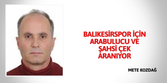 BALIKESİRSPOR İÇİN ARABULUCU VE ŞAHSİ ÇEK ARANIYOR
