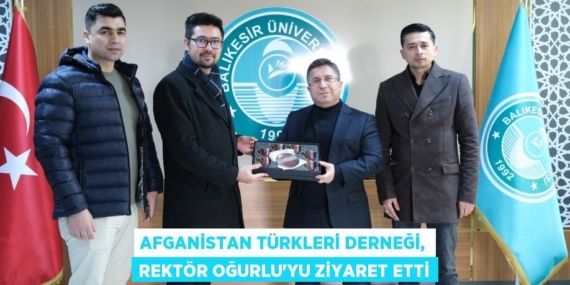 AFGANİSTAN TÜRKLERİ DERNEĞİ, REKTÖR OĞURLU’YU ZİYARET ETTİ