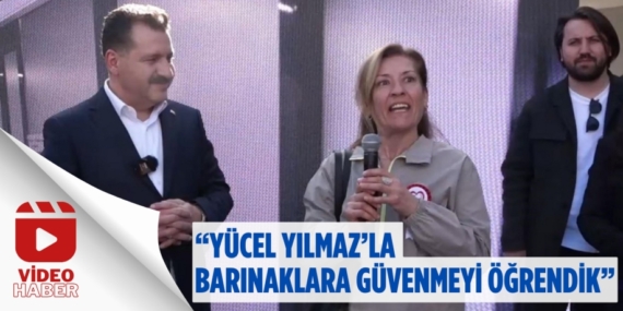 “YÜCEL YILMAZ’LA BARINAKLARA GÜVENMEYİ ÖĞRENDİK”