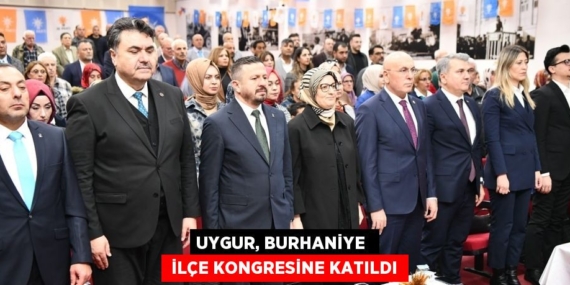 UYGUR, BURHANİYE   İLÇE KONGRESİNE KATILDI