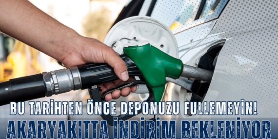 BU TARİHTEN ÖNCE DEPONUZU FULLEMEYİN! AKARYAKITTA İNDİRİM BEKLENİYOR