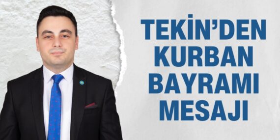 TEKİN’DEN KURBAN BAYRAMI MESAJI