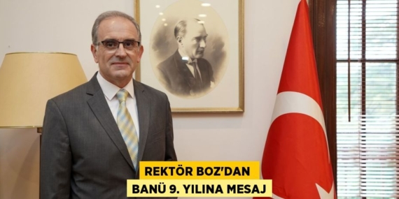 REKTÖR BOZ’DAN  BANÜ 9. YILINA MESAJ