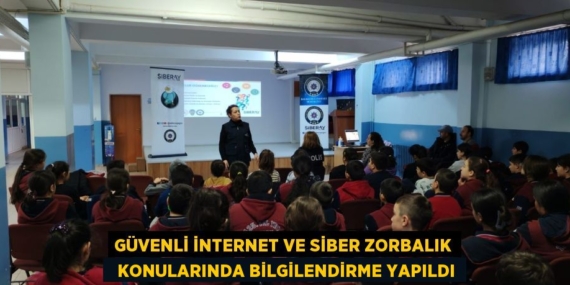 GÜVENLİ İNTERNET VE SİBER ZORBALIK   KONULARINDA BİLGİLENDİRME YAPILDI