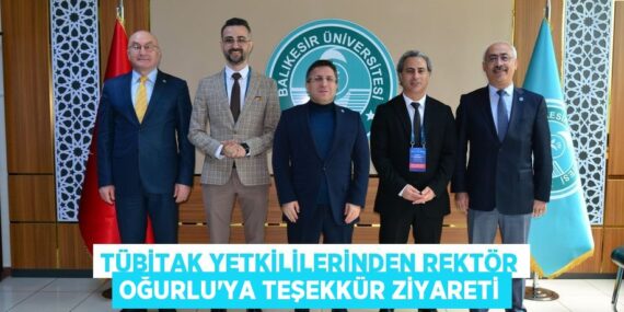 TÜBİTAK YETKİLİLERİNDEN REKTÖR OĞURLU’YA TEŞEKKÜR ZİYARETİ
