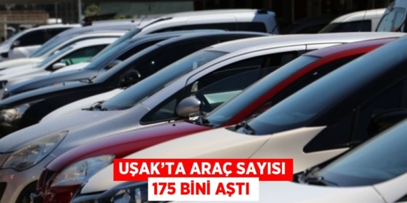 UŞAK’TA ARAÇ SAYISI 175 BİNİ AŞTI