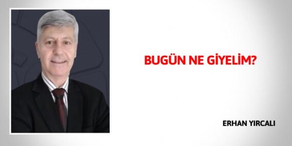 BUGÜN NE GİYELİM?