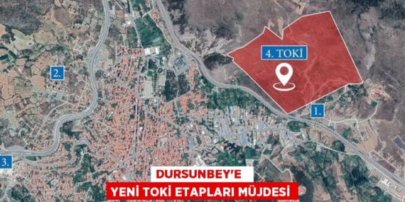 DURSUNBEY’E   YENİ TOKİ ETAPLARI MÜJDESİ