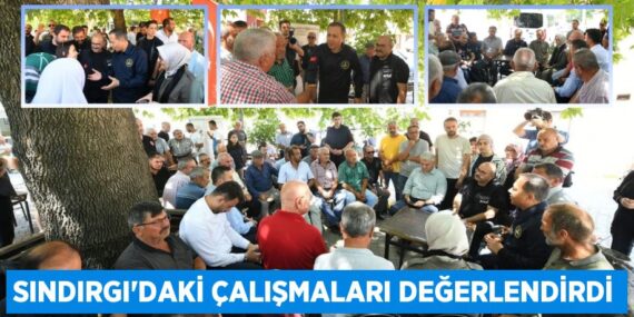 Sındırgı’daki çalışmaları değerlendirdi
