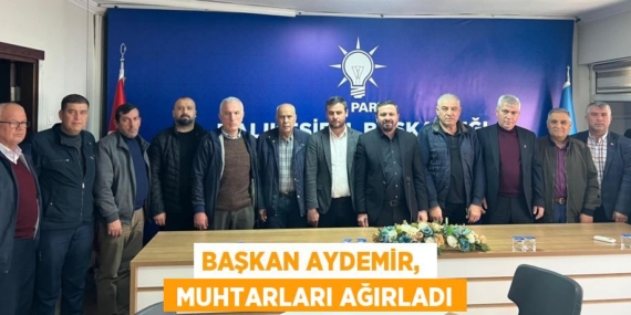 BAŞKAN AYDEMİR,   MUHTARLARI AĞIRLADI