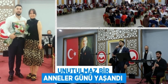 UNUTULMAZ BİR ANNELER GÜNÜ YAŞANDI