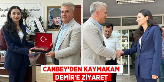 CANBEY’DEN KAYMAKAM DEMİR’E ZİYARET