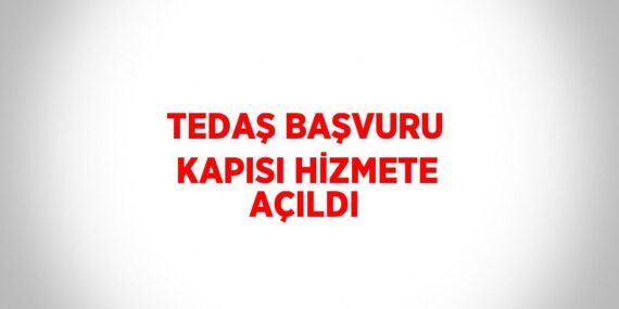 TEDAŞ BAŞVURU KAPISI HİZMETE AÇILDI