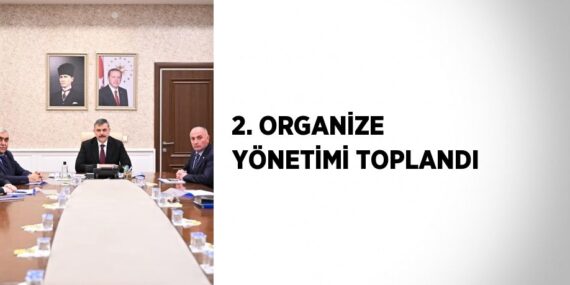 2. ORGANİZE YÖNETİMİ TOPLANDI