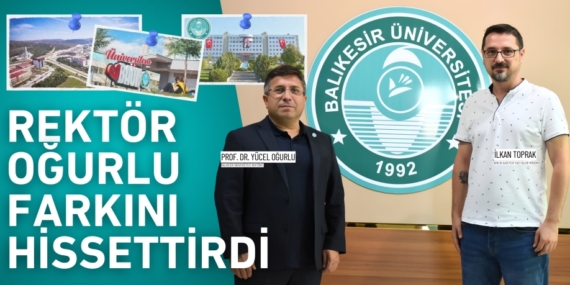 REKTÖR OĞURLU FARKINI HİSSETTİRDİ