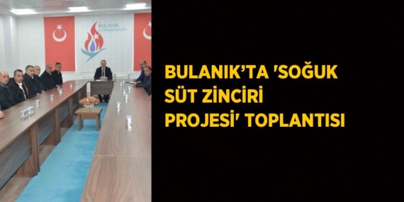 BULANIK’TA ‘SOĞUK SÜT ZİNCİRİ PROJESİ’ TOPLANTISI