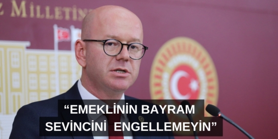“EMEKLİNİN BAYRAM SEVİNCİNİ ENGELLEMEYİN”