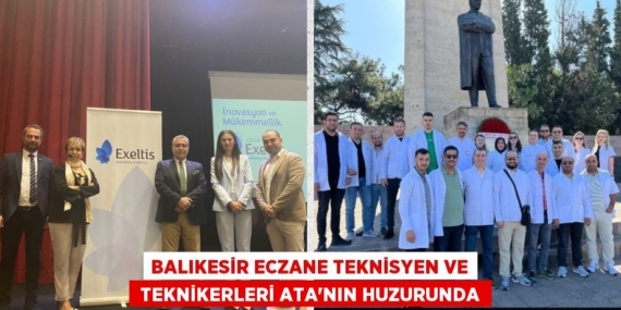 BALIKESİR ECZANE TEKNİSYEN VE  TEKNİKERLERİ ATA’NIN HUZURUNDA