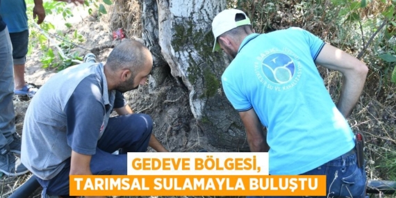 GEDEVE BÖLGESİ, TARIMSAL SULAMAYLA BULUŞTU