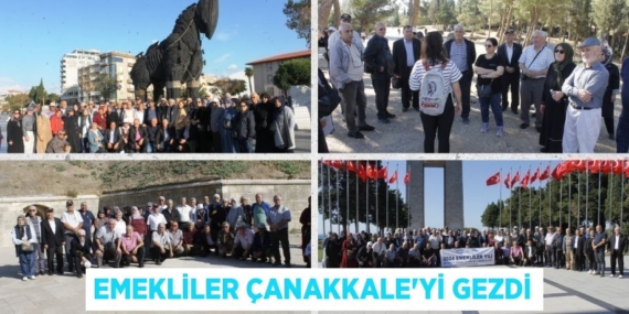 EMEKLİLER ÇANAKKALE’Yİ GEZDİ