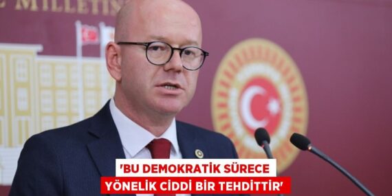 “BU DEMOKRATİK SÜRECE YÖNELİK CİDDİ BİR TEHDİTTİR”