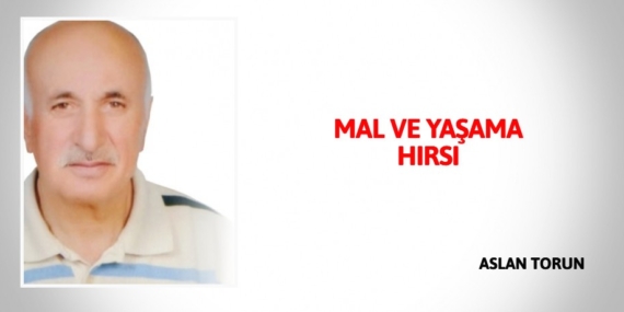 MAL VE YAŞAMA HIRSI