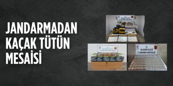 JANDARMADAN KAÇAK TÜTÜN MESAİSİ