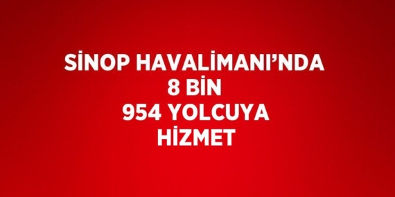 SİNOP HAVALİMANI’NDA 8 BİN 954 YOLCUYA HİZMET