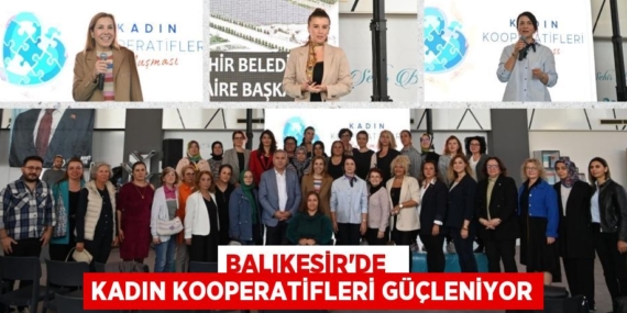 BALIKESİR’DE   KADIN KOOPERATİFLERİ GÜÇLENİYOR