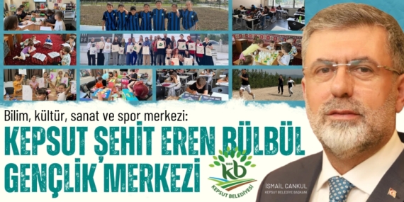 Bilim, kültür, sanat ve spor merkezi: KEPSUT ŞEHİT EREN BÜLBÜL  GENÇLİK MERKEZİ