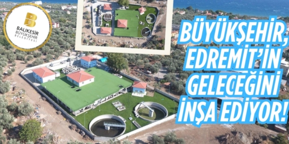 BÜYÜKŞEHİR, EDREMİT’İN GELECEĞİNİ İNŞA EDİYOR!