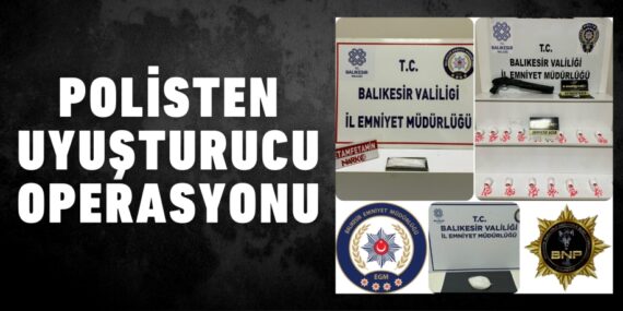 POLİSTEN UYUŞTURUCU OPERASYONU