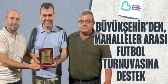 BÜYÜKŞEHİR’DEN, MAHALLELER ARASI FUTBOL TURNUVASINA DESTEK