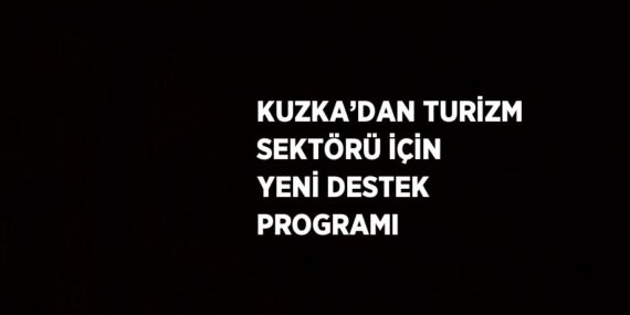 KUZKA’DAN TURİZM SEKTÖRÜ İÇİN YENİ DESTEK PROGRAMI