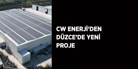 CW ENERJİ’DEN DÜZCE’DE YENİ PROJE