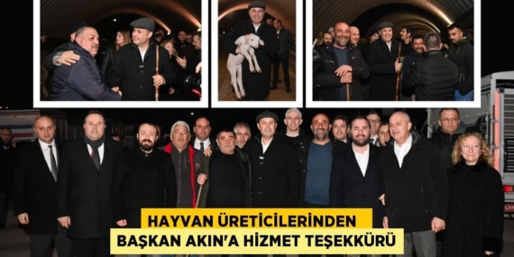 HAYVAN ÜRETİCİLERİNDEN   BAŞKAN AKIN’A HİZMET TEŞEKKÜRÜ