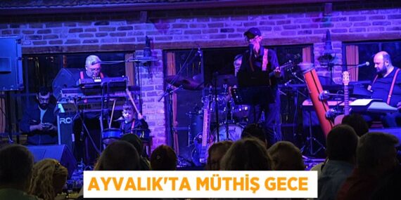 AYVALIK’TA MÜTHİŞ GECE