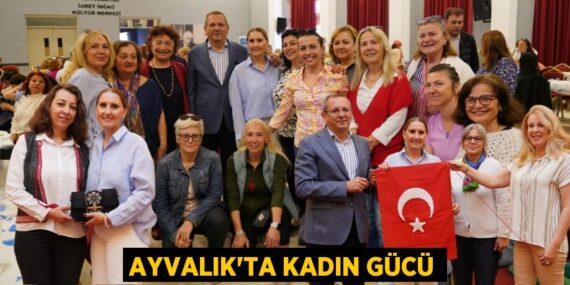 AYVALIK’TA KADIN GÜCÜ