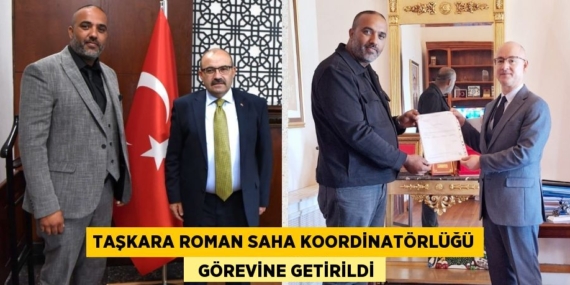 TAŞKARA ROMAN SAHA KOORDİNATÖRLÜĞÜ   GÖREVİNE GETİRİLDİ