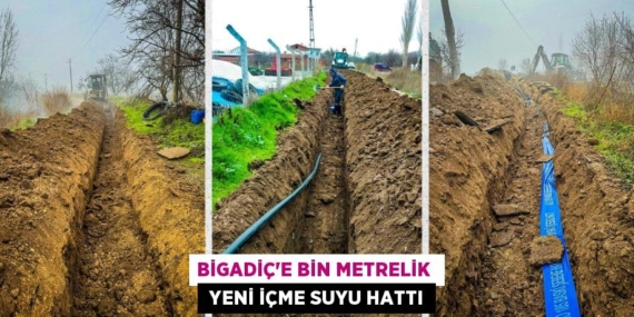 BİGADİÇ’E BİN METRELİK   YENİ İÇME SUYU HATTI