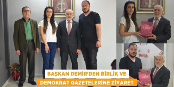 Başkan Demir’den Birlik ve  Demokrat Gazetelerine ziyaret