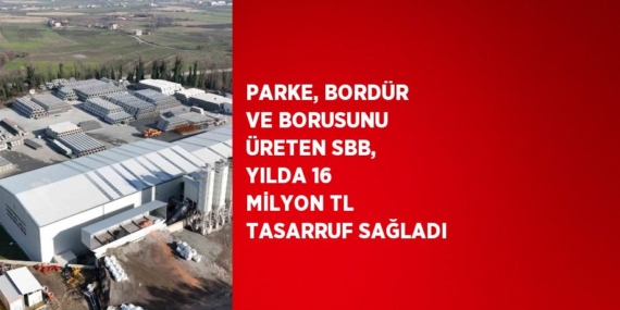 PARKE, BORDÜR VE BORUSUNU ÜRETEN SBB, YILDA 16 MİLYON TL TASARRUF SAĞLADI