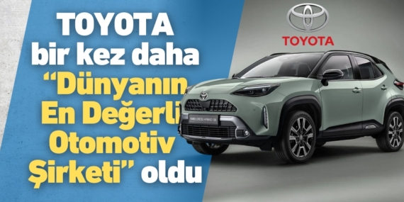 Toyota Bir Kez Daha “Dünyanın En Değerli Otomotiv Şirketi” Oldu