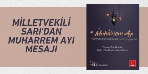 Milletvekili Sarı’dan Muharrem Ayı Mesajı