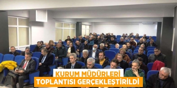 Kurum Müdürleri Toplantısı gerçekleştirildi